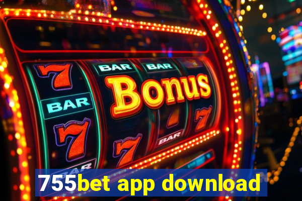 755bet app download